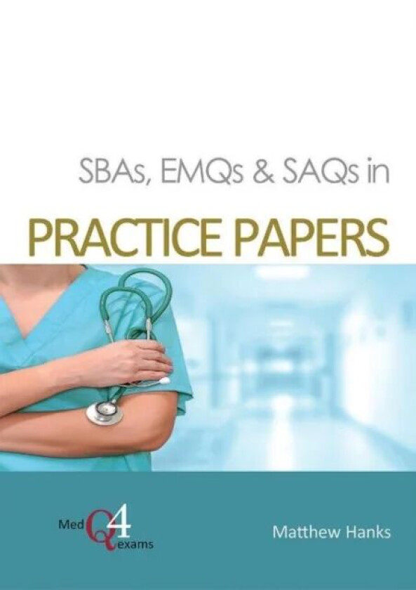 SBAs, EMQs & SAQs in PRACTICE PAPERS av Matthew Hanks