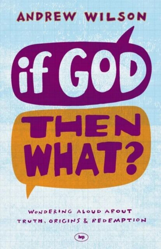 If God, Then What? av Andrew (Author) Wilson