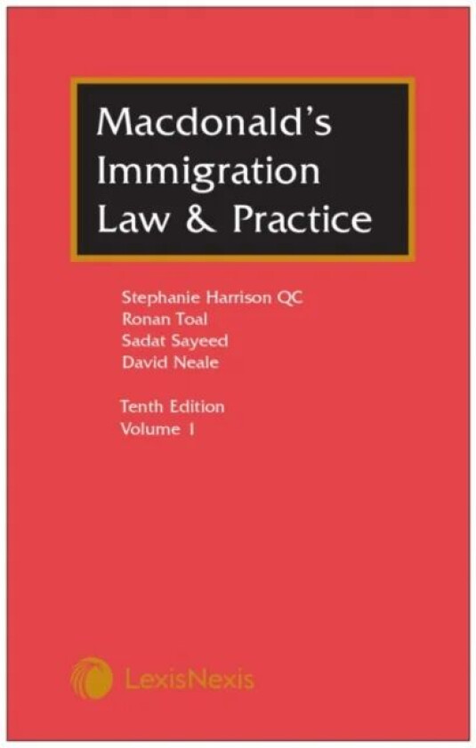 Macdonald's Immigration Law & Practice av Stephanie Harrison, Ronan Toal, Sadat Sayeed, David (Garden Court Chambers) Neale