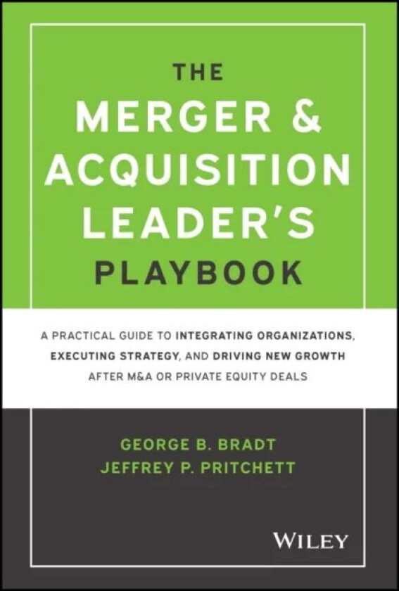 The Merger & Acquisition Leader's Playbook av George B. Bradt, Jeffrey P. Pritchett