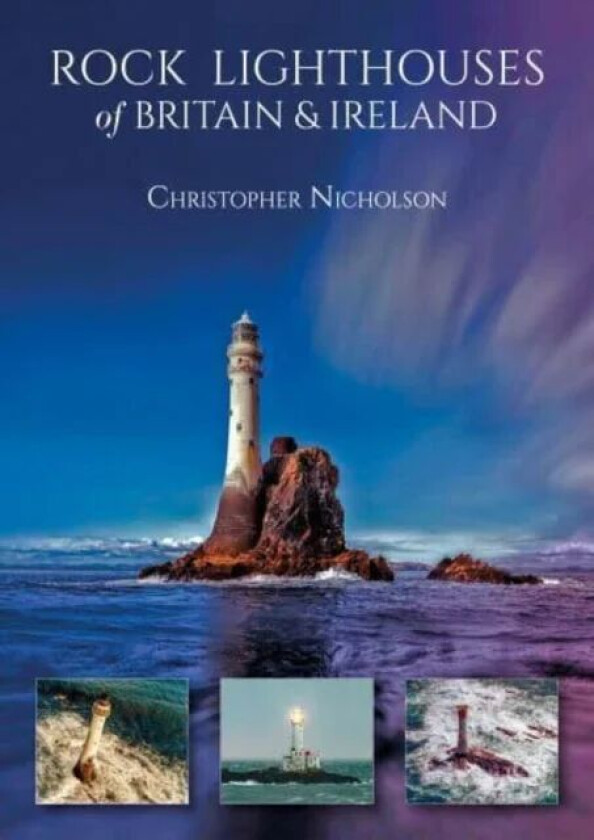 Rock Lighthouses of Britain & Ireland av Christopher Nicholson