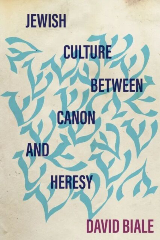 Jewish Culture between Canon and Heresy av David Biale