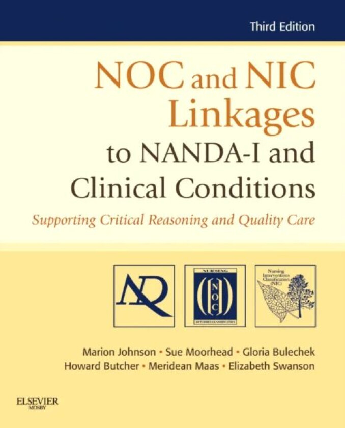 NOC and NIC Linkages to NANDA-I and Clinical Conditions av Howard K. (Professor & Director of the PhD Program Christine E. Lynn College of Nursing