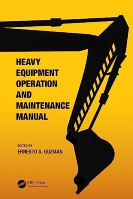 Heavy Equipment Operation and Maintenance Manual av Ernesto A. (Asian Institute of Management Philippines) Guzman