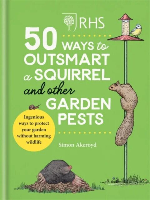 RHS 50 Ways to Outsmart a Squirrel & Other Garden Pests av Simon Akeroyd