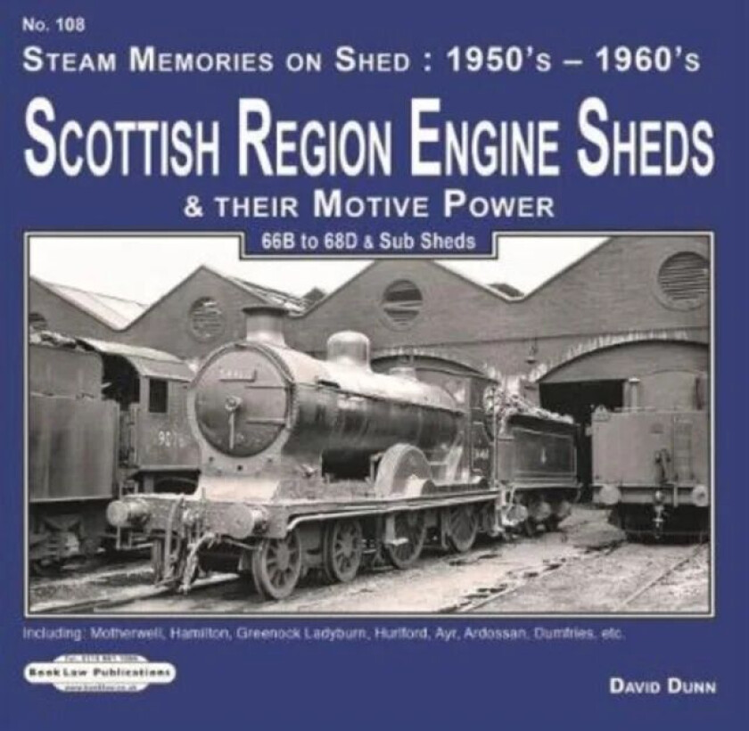 Scottish Region Engine Sheds & Their Motive Power av David Dunn