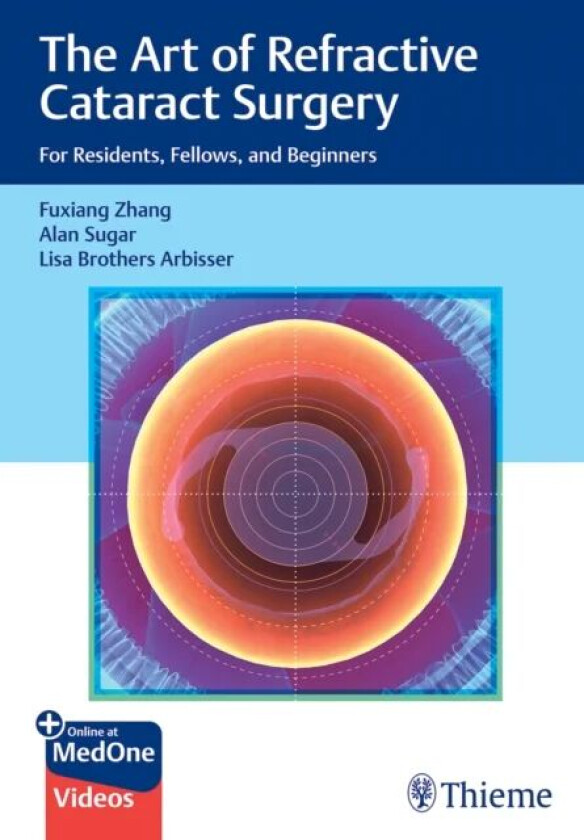 The Art of Refractive Cataract Surgery av Fuxiang Zhang, Alan Sugar, Lisa Brothers Arbisser