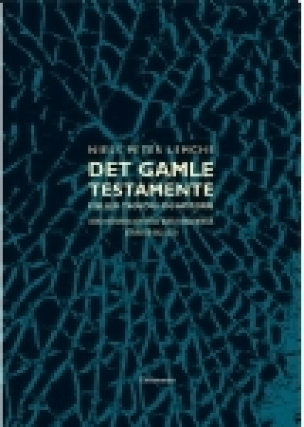 Det gamle testamente mellem teologi og historie | Niels Peter Lemche | Språk: Dansk