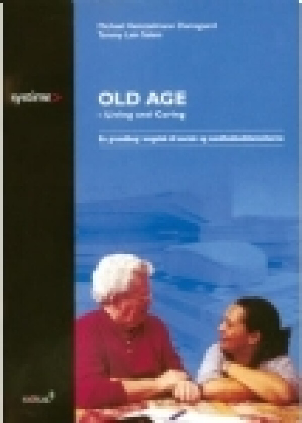 Old Age - Living and Caring | Michael Heintzelmann Damsgaard Tammy Lain Salem | Språk: Dansk