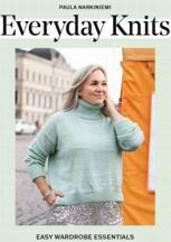 Everyday Knits: Easy Wardrobe Essentials