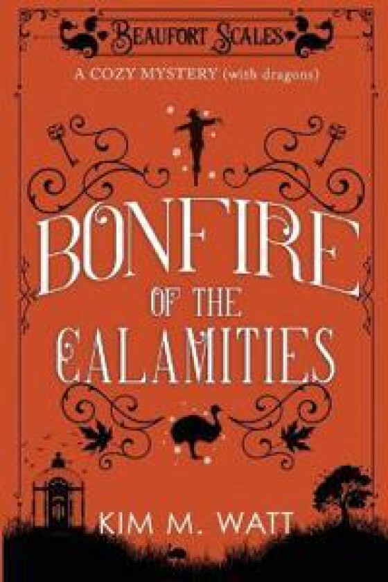 Bonfire of the Calamities - a Cozy Mystery (with Dragons)