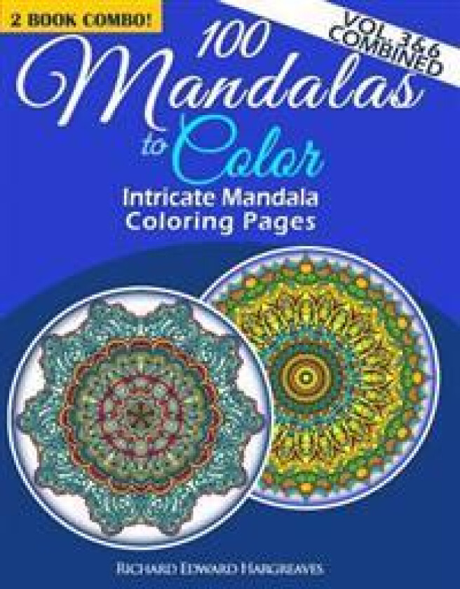 100 Mandalas to Color - Intricate Mandala Coloring Pages - Vol. 3 & 6 Combined: Advanced Designs 2 Book Combo
