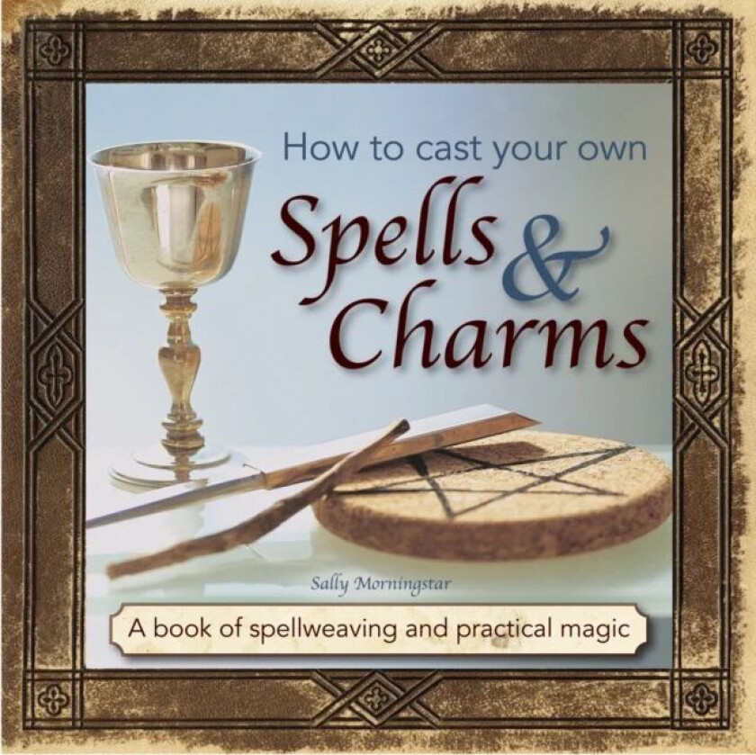 How to Cast Your Own Spells & Charms av Morningstar Sally
