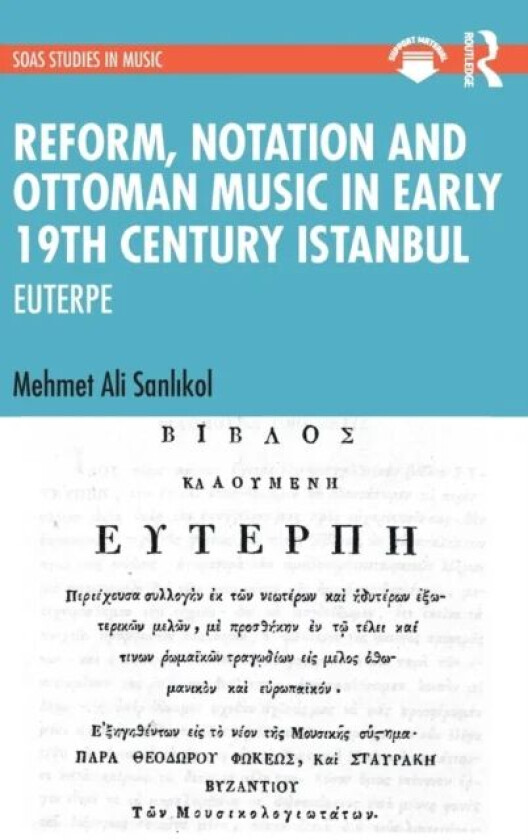 Reform, Notation and Ottoman music in Early 19th Century Istanbul av Mehmet Ali Sanlikol