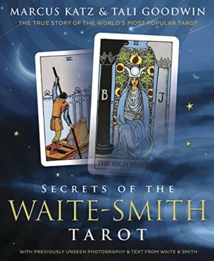 Secrets of the Waite-Smith Tarot av Marcus Katz, Tali Goodwin