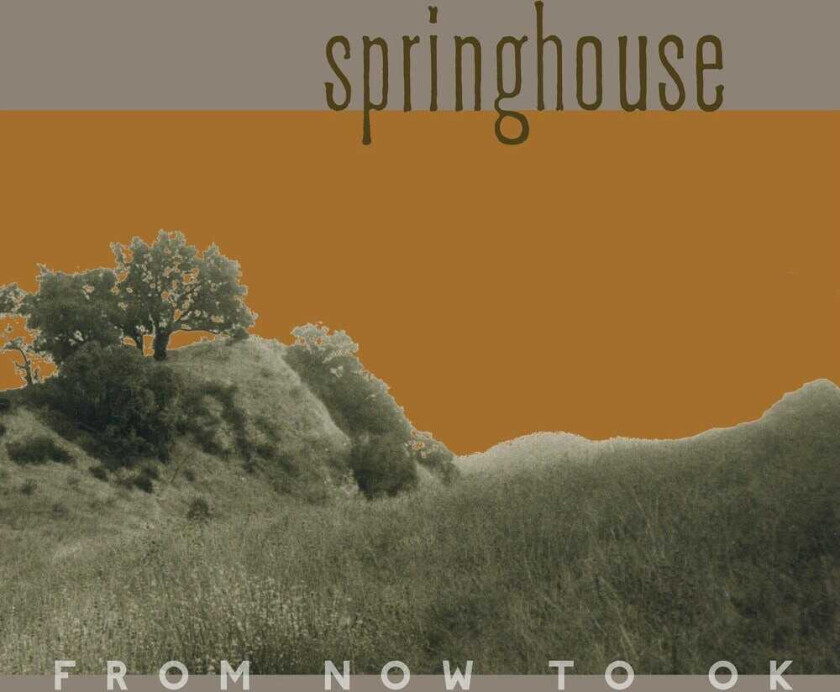Springhouse From Now To Ok CD