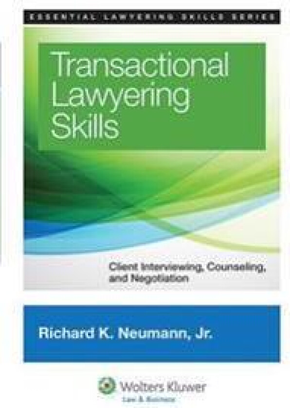 Transactional Lawyering Skills: Client Interviewing, Counseling and Negotiation