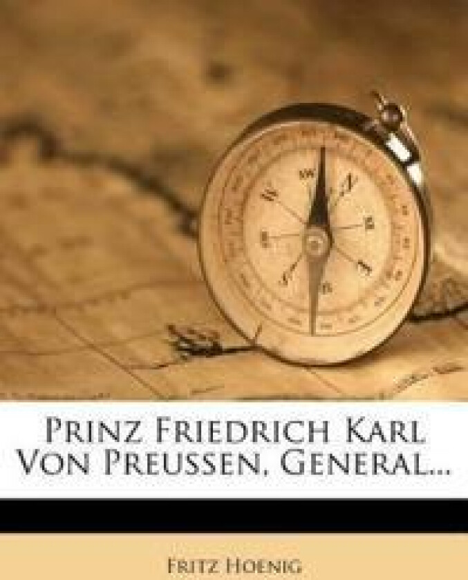 Prinz Friedrich Karl Von Preussen, General...