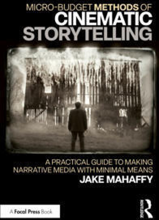 Micro-Budget Methods of Cinematic Storytelling