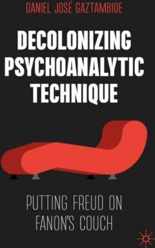 Decolonizing Psychoanalytic Technique av Daniel Gaztambide