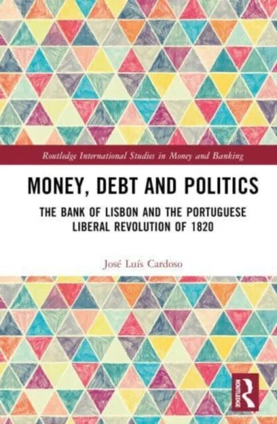 Money, Debt and Politics av Jose Luis (University of Lisbon Portugal) Cardoso