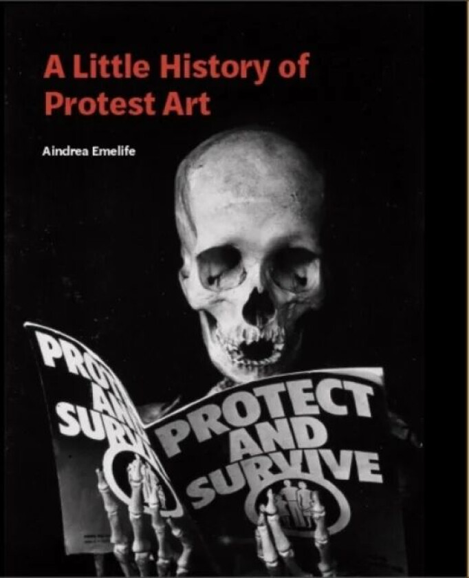 A Brief History of Protest Art av Aindrea Emelife