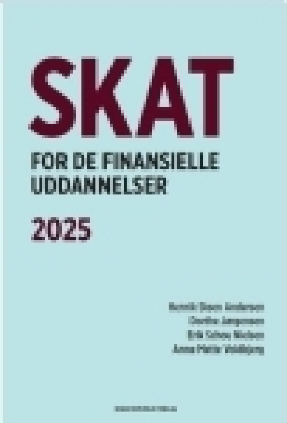 Skat for de finansielle uddannelser | Henrik Steen Andersen Dorthe Jørgensen Erik Schou Nielsen Anne Mette Voldbjerg | Språk: Dansk