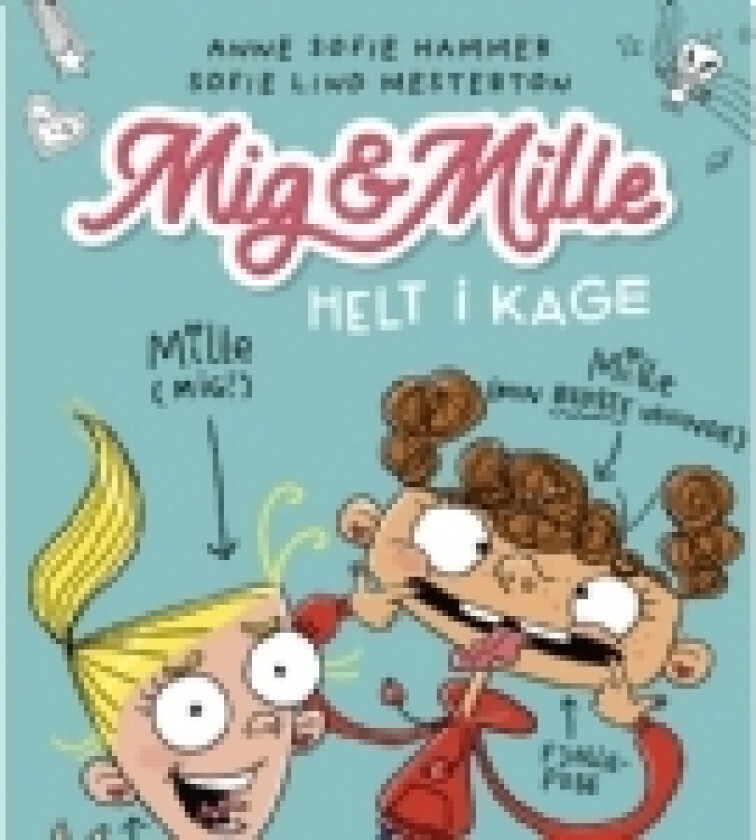 Mig & Mille - Helt i kage | Anne Sofie Hammer, Sofie Lind Mesterton | Språk: Dansk