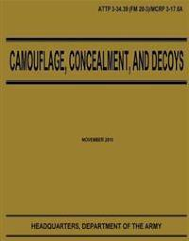 Camouflage, Concealment, and Decoys (Attp 3-34.39)