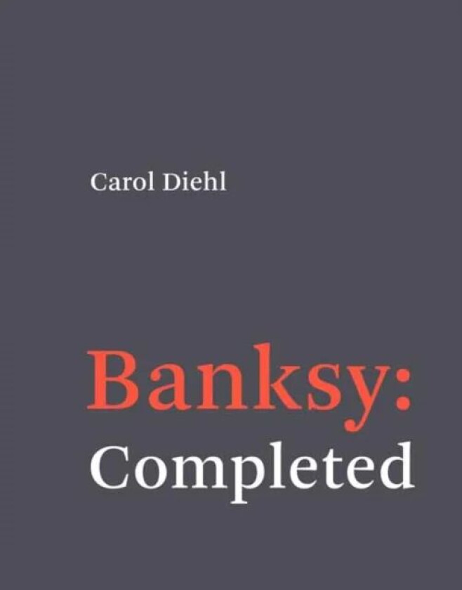Banksy: Completed av Carol Diehl