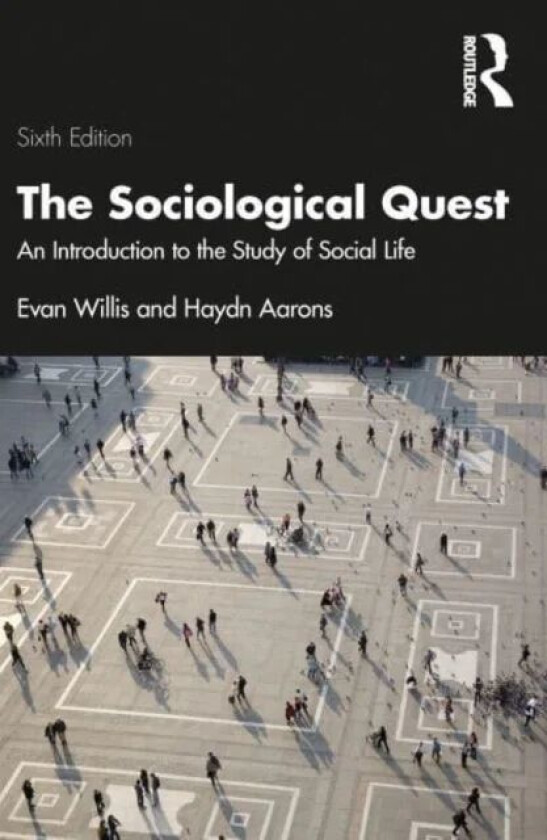 The Sociological Quest av Evan Willis, Haydn (Australian Catholic University Australia) Aarons