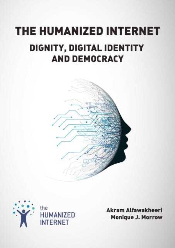 The Humanized Internet Dignity, Digital Identity and Democracy