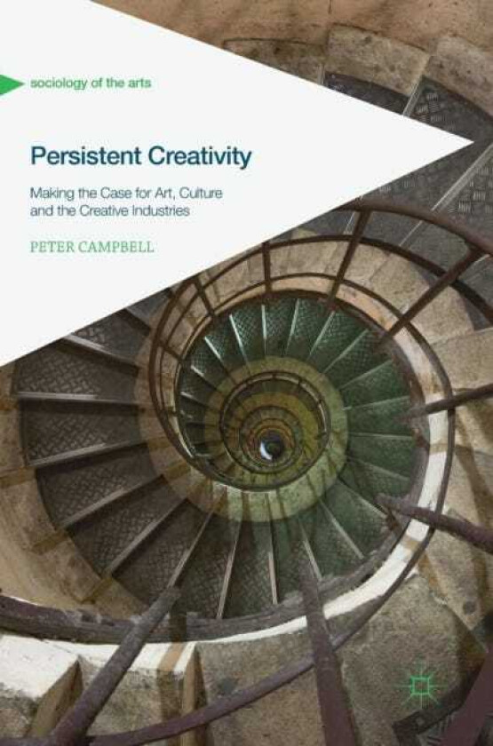 Persistent Creativity Making the Case for Art, Culture and the Creative Industries