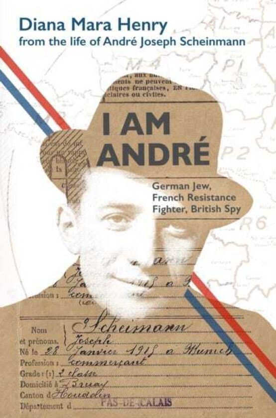 I Am Andre  German Jew, French Resistance Fighter, British Spy