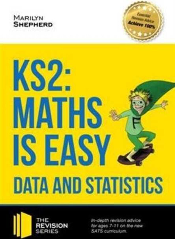 KS2: Maths is Easy Data and Statistics. InDepth Revision Advice for Ages 711 on the New Sats Curriculum. Achieve 100%