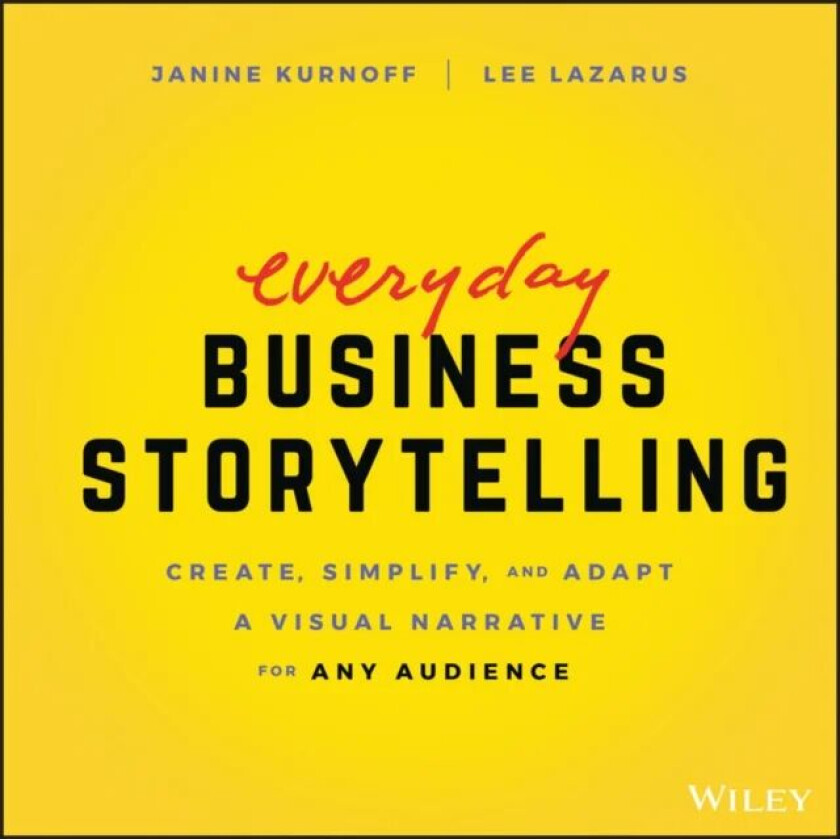 Everyday Business Storytelling av Janine Kurnoff, Lee Lazarus
