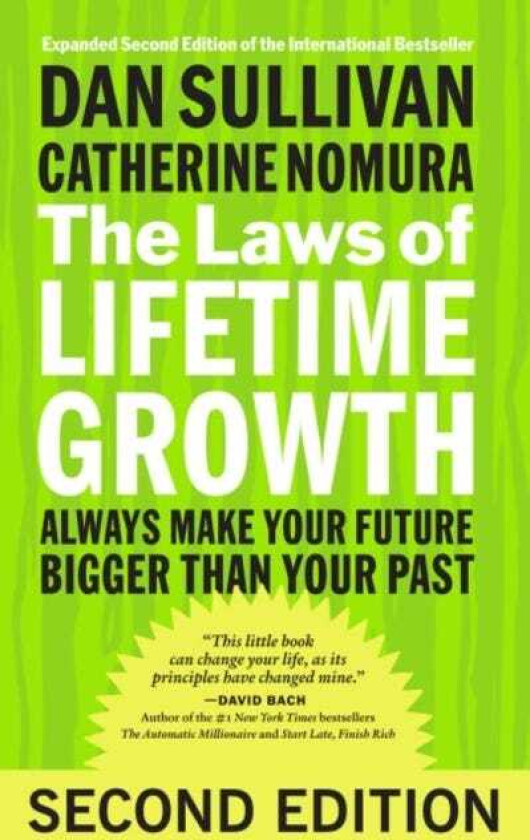 The Laws of Lifetime Growth: Always Make Your Future Bigger Than Your Past