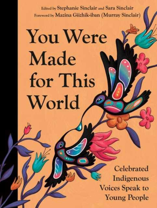 You Were Made for This World Celebrated Indigenous Voices Speak to Young People