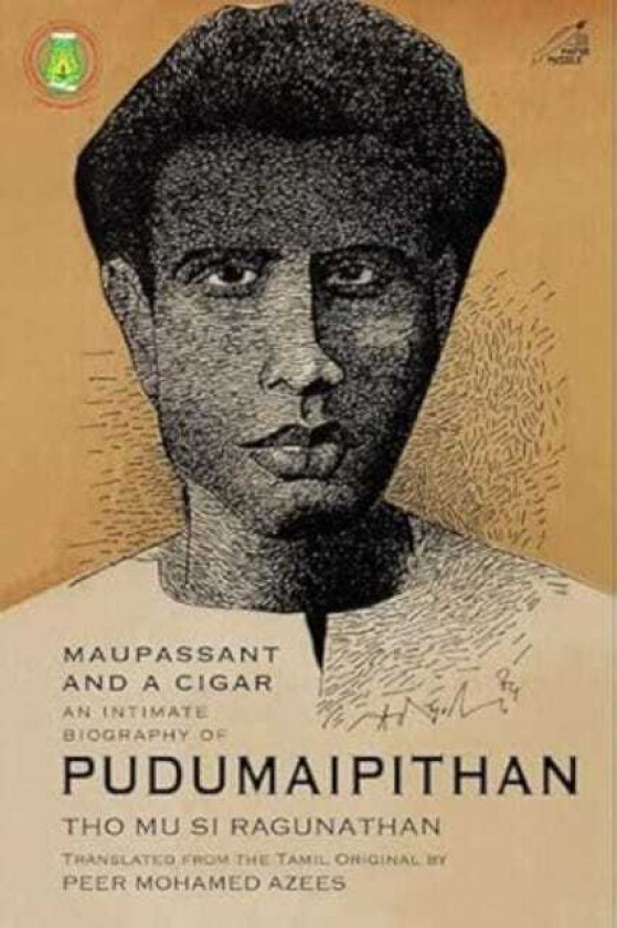 Maupassant and a Cigar An Intimate Biography of Pudumaipithan