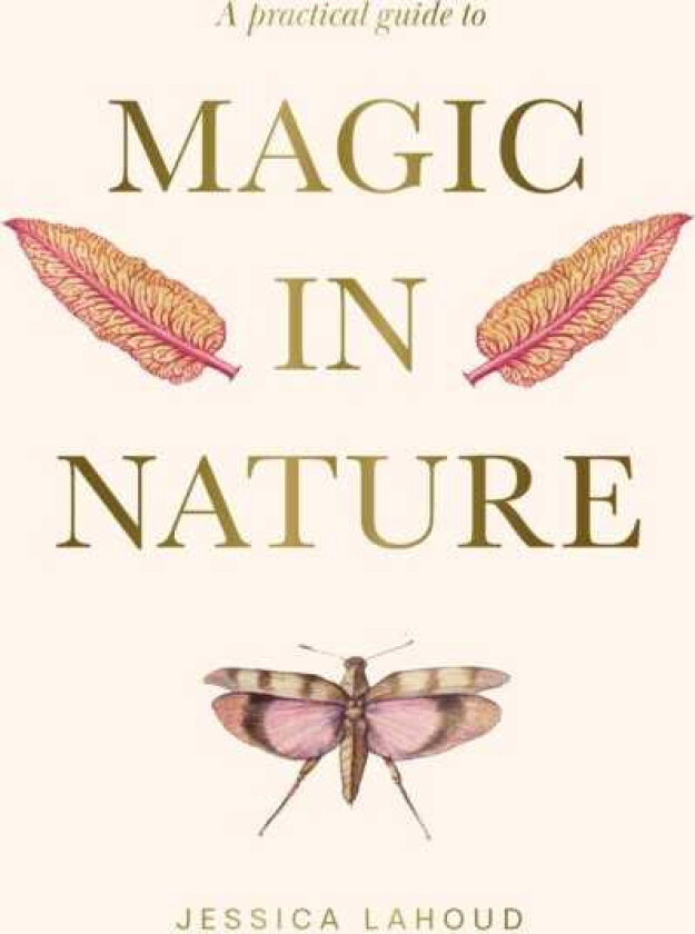 A Practical Guide to Magic in Nature
