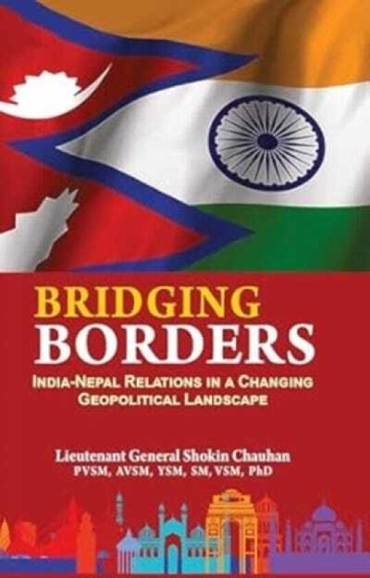 Bridging Borders India Nepal Relations in a Changing Geopolitical Landscape