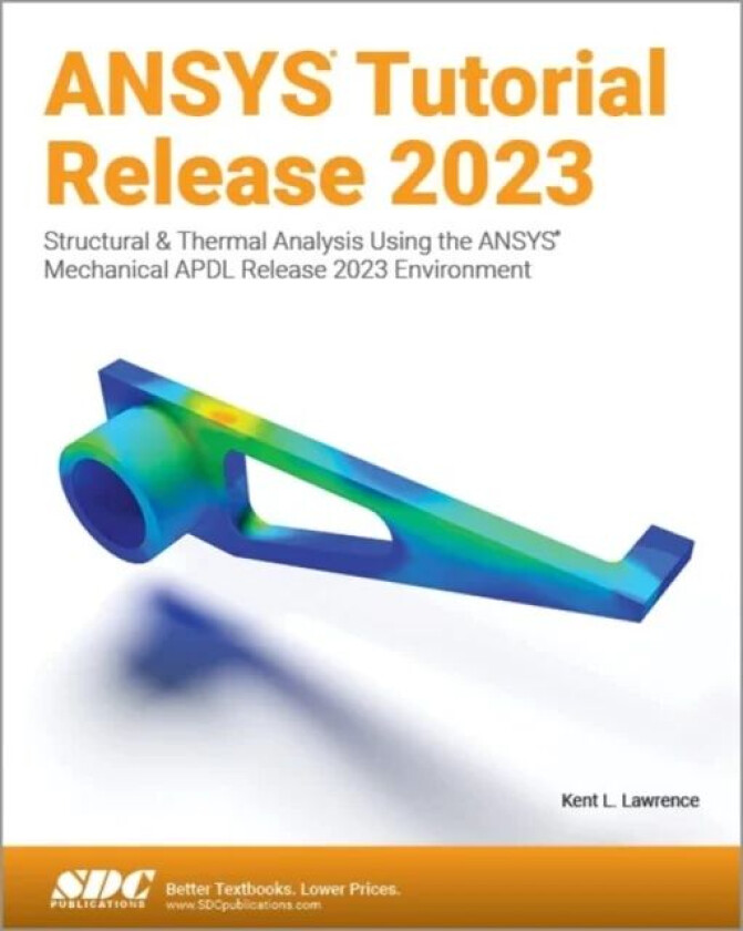 ANSYS Tutorial Release 2023 av Kent L. Lawrence