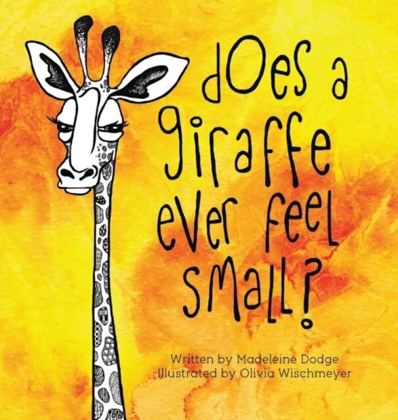 Does A Giraffe Ever Feel Small? av Madeleine Dodge