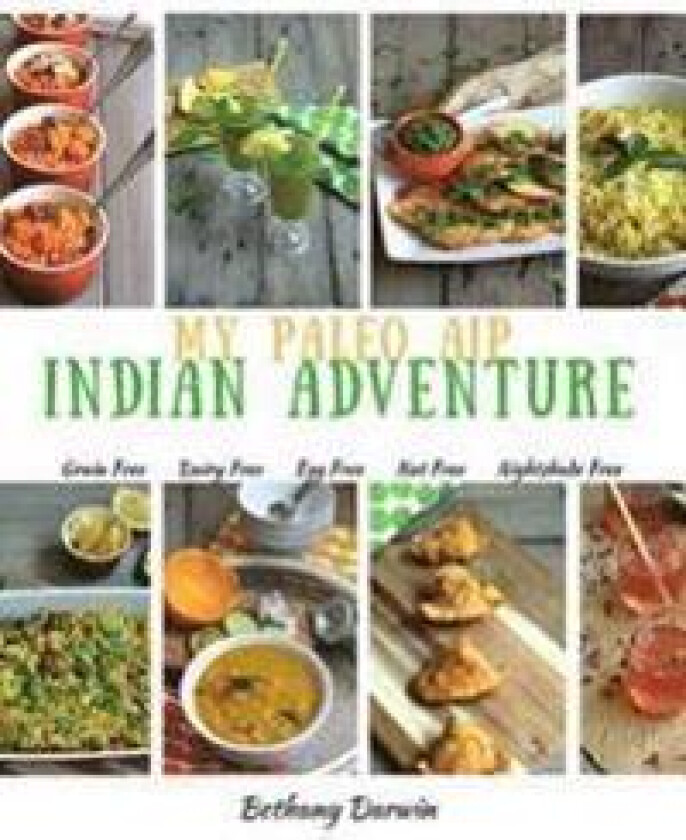 My Paleo AIP Indian Adventure: 60+ allergen friendly Indian recipes, so you can enjoy Indian food again!