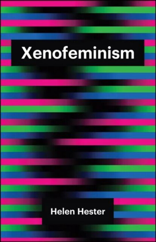 Xenofeminism av Helen Hester