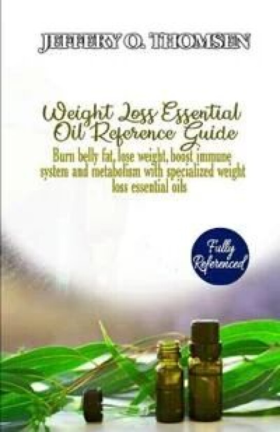 Weight Loss Essential Oil Reference Guide av Jeffery Thomsen