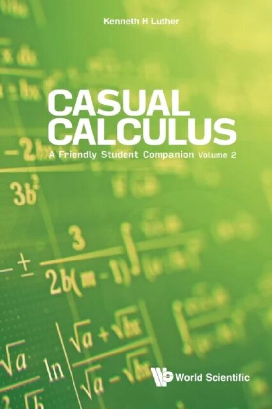 Casual Calculus: A Friendly Student Companion - Volume 2 av Kenneth (Valparaiso Univ Usa) Luther