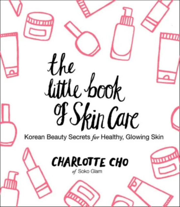 The Little Book of Skin Care av Charlotte Cho