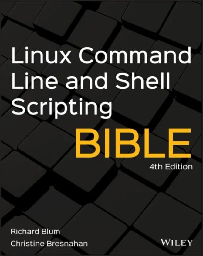 Linux Command Line and Shell Scripting Bible av Richard Blum, Christine Bresnahan