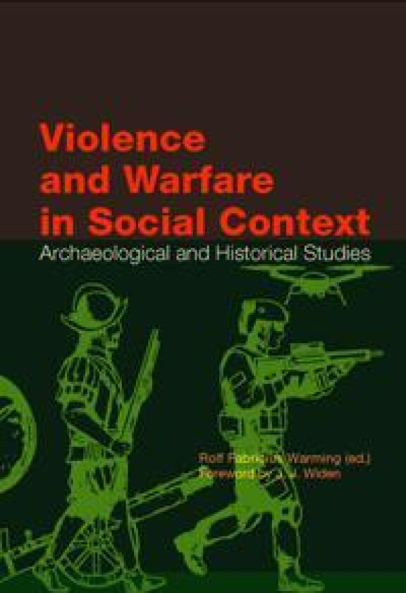 Violence and Warfare in Social Context: Archaeological and Historical Studies